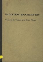 RADIATION BIOCHEMISTRY VOLUME Ⅱ:TISSUES AND BODY FLUIDS