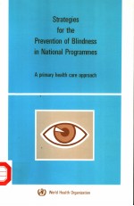 STRATEGIES FOR THE PREVENTION OF BLINDNESS IN NATIONAL PROGRAMMES A PRIMARY HEALTH CARE APPROACH