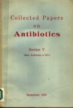 COLLECTED PAPERS ON ANTIBIOTICS SECTION Ⅴ （NEW ANTIBIOTICS IN 1971）