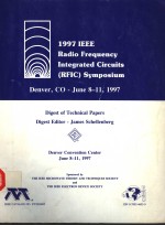 1997 IEEE RADIO FREQUENCY INTEGRATED CIRCUITS(RFIC)SYMPOSIUM DIGEST OF TECHNICAL PAPERS
