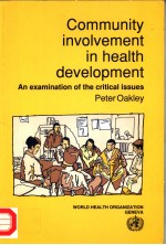 COMMUNITY INVOLVEMENT IN HEALTH DEVELOPMENT AN EXAMINATION OF THE CRITICAL ISSUES