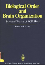 BIOLOGICAL ORDER AND BRAIN ORGANIZATION SELECTED WORKS OF W.R.HESS