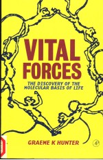VITAL FORCES THE DISCOVERY OF THE MOLECULAR BASIS OF LIFE