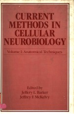 CURRENT METHODS IN CELLULAR NEUROBIOLOGY VOLUME Ⅰ:ANATOMICAL TECHNIQUES
