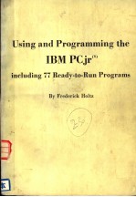 USING AND PROGRAMMING THE IBM PCJRR INCLUDING 77 READY-TO-RUN PROGRAMS