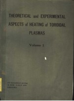 THEORETICAL AND EXPERIMENTAL ASPECTS OF HEATING OF TOROIDAL PLASMAS VOLUME 1