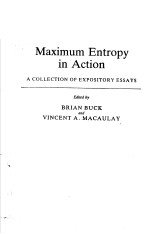 MAXIMUM ENTROPY IN ACTION A COLLECTION OF EXPOSITORY ESSAYS