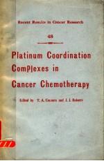 RECENT RESULTS IN CANCER RESEARCH 48 PLATINUM COORDINATION COMPLEXES IN CANCER CHEMOTHERAPY