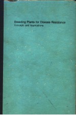 BREEDING PLANTS FOR DISEASE RESISTANCE CONCEPTS AND APPLICATIONS