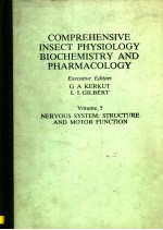 COMPREHENSIVE INSECT PHYSIOLOGY BIOCHEMISTRY AND PHARMACOLOGY VOLUME 5 NERVOUS SYSTEM:STRUCTURE AND