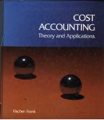 COST ACCOUNTING THEORY AND APPLICATIONS
