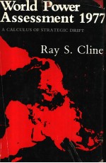 WORLD POWER ASSESSMENT 1977:A CALCULUS OF STRATEGIC DRIFT