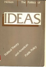 THE POLITICS OF IDEAS POLITICAL THEORY AND AMERICAN PUBLIC POLICY