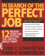 IN SEARCH OF THE PERFECT JOB 12 PROVEN STEPS FOR GETTING THE JOB YOU REALLY WANT