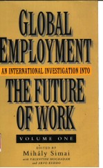 GLOBAL EMPLOYMENT AN INTERNATIONAL INVESTIGATION INTO THE FUTURE OF WORK VOLUME 1