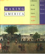 MAKING AMERICA A HISTORY OF THE UNITED STATES VOLUME 1:TO 1877