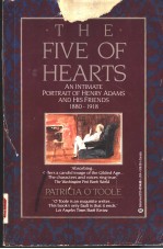 THE FIVE OF HEARTS AN INTIMATE PORTRAIT OF HENRY ADAMS AND HIS FRIENDS 1880-1918