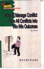 How to Manage Conflict:Turn All Conflicts into Win-Win Outcomes