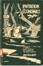INVITATION TO ECONOMICS A FRIENDLY GUIDE THROUGH THE THICKETS OF