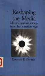 RESHAPING THE MEDIA MASS COMMUNICATION IN AN INFORMATION AGE
