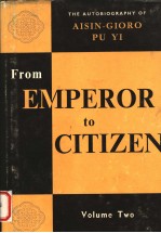 FROM EMPEROR TO CITIZEN:THE AUTOBIOGRAPHY OF AISIN-CIORO PU YI VOLUME 2