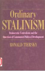 ORDINARY STALINISM DEMOCRATIC CENTRALISM AND THE QUESTION OF COMMUNIST POLITICAL DEVELOPMENT