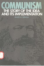 COMMUNISM THE STORY OF THE IDEA AND ITS IMPLEMENTATION