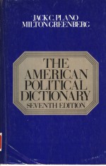 THE AMERICAN POLITICAL DICTIONARY SEVENTH EDITION