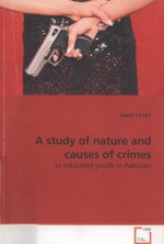 A STUDY OF NATURE AND CAUSES OF CRIMES IN EDUCATED YOUTH IN PAKISTAN