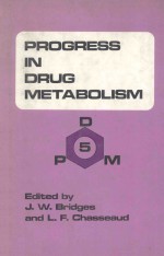PROGRESS IN DRUG METABOLISM VOLUME 5