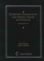 EVIDENCE:COMMON LAW AND FEDERAL RULES OF EVIDENCE SIXTH EDITION