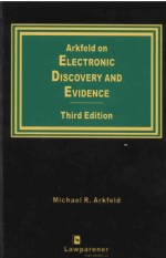 ARKFEID ON ELECTRONIC DISCOVERY AND EVIDENCE THIRD EDITION 1