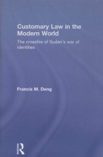 CUSTOMARY LAW IN THE MODERN WORLD THE CROSSFIRE OF SUDAN'S WAR OF IDENTITIES