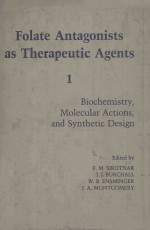 FOLATE ANTAGONISTS AS THERAPEUTIC AGENTS VOLUME 1:BIOCHEMISTRY