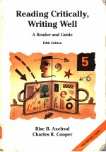 READING CRITICALLY,WRITING WELL A READER AND GUIDE FIFTH EDITION