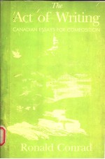THE ACT OF WRITING:CANADIAN ESSAYS FOR COMPOSITION THIRD EDITION