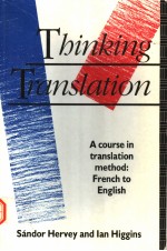 THINKING TRANSLATION A COURSE IN TRANSLATION METHOD:FRENCH-ENGLISH