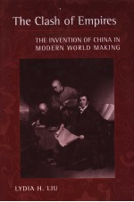THE CLASH OF EMPIRES THE INVENTION OF CHINA IN MODERN WORLD MAKING