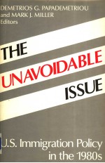 THE UNAVOIDABLE ISSUE U.S.IMMIGRATION POLICY IN THE 1980S