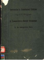 THE ETC PROGRAM A COMPETENCY-BASED GRAMMAR 3:AN IMMIGRATION STORY INSTRUCTOR’S ANNOTATED EDITION