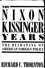 THE NIXON-KISSINGER YEARS RESBAPING AMERIC'S FOREIGN POLICY