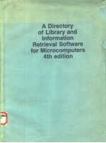 A DIRECTORY OF LIBRARY AND INFORMATION RETRIEVAL SOFTWARE FOR MICROCOMPUTERS 4TH EDITION