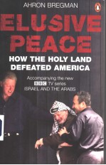 AHRON BREGMAN ELUSIVE PEACE HOW THE HOLY LAND DEFEATED AMERICA