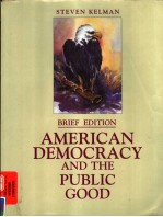 AMERICAN DEMOCRACY AND THE PUBLIC GOOD BRIEF EDITION