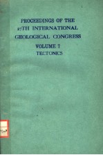 PROCEEDINGS OF THE 27TH INTERNATIONAL GEOLOGICAL CONGRESS VOLUME 7 TECTONICS