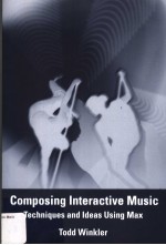 COMPOSING INTERACTIVE MUSIC：TECHNIQUES AND IDEAS USING MAX
