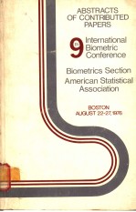 ABSTRACTS OF CONTRIBUTED 9TH INTERNATIONAL BIOMETRIC CONFERENCE BIOMETRICS SECTION AMERICAN STATISTI