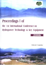 PROCEEDINGS I OF THE 1ST INTERNATIONAL CONFERENCE ON HYDROPOWER TECHNOLOGY & KEY EQUIPMENT 2006