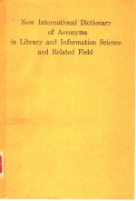 NEW INTERNATIONAL DICTIONARY OF ACRONYMS IN LIBRARY AND INFORMATION SCIENCE AND RELATED FIELDS