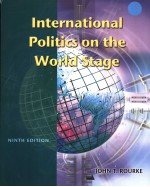 INTERNATIONAL POLITICS ON THE WORLD STAGE (NINTH EDITION)